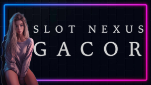 slot nexus gacor zona gila buat spin auto maxwin tiap hari