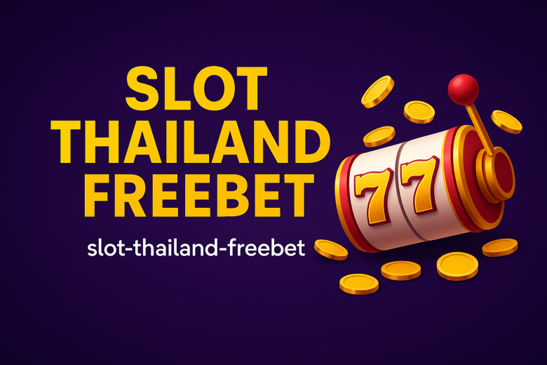 SLOT THAILAND FREEBET Cara Klaim Main, & Cuan Tanpa Modal 2025